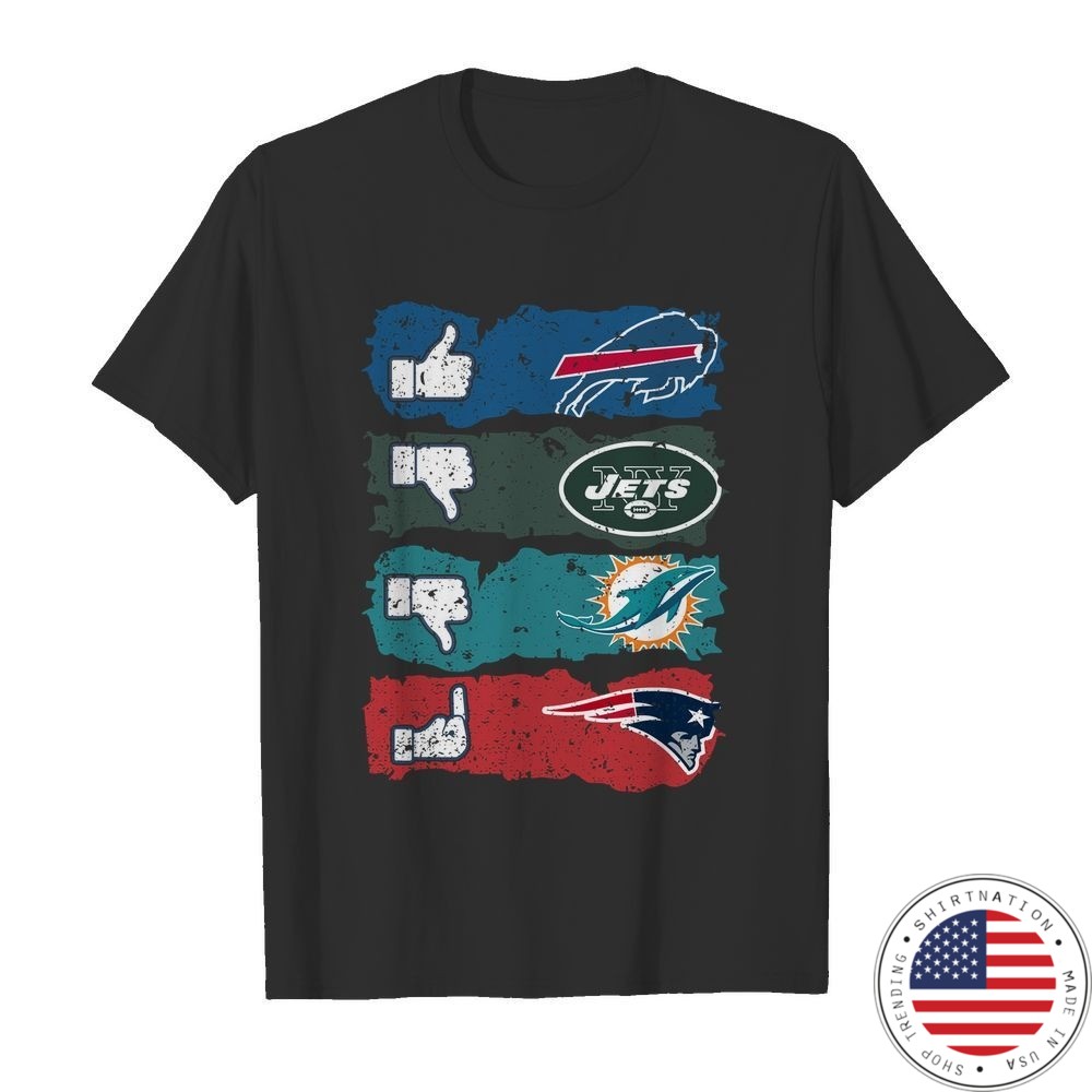 Like Buffalo Bills dislike New York Jets Miami Dolphins and fuck New England Patriots shirt