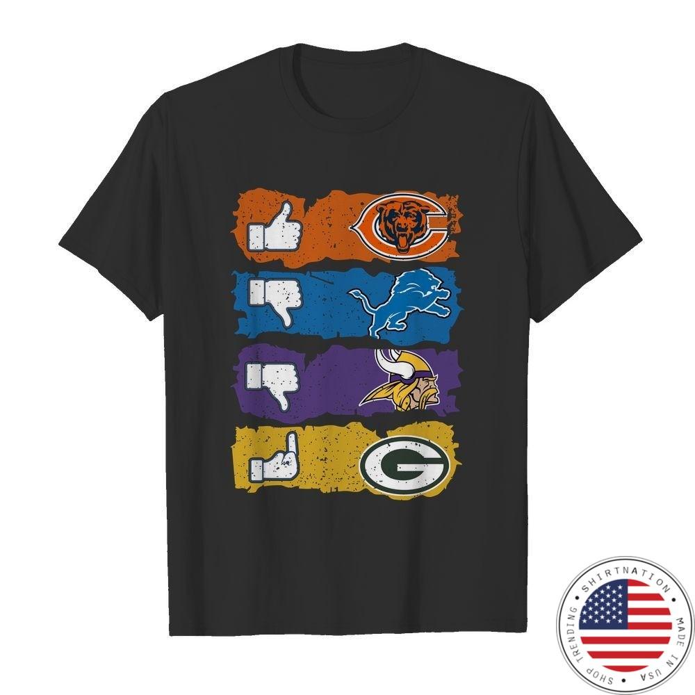 Like Chicago Bears Dislike Detroit Lions Minnesota Viking fuck Green Bay Packers shirt