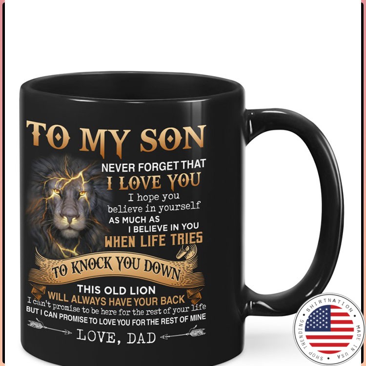 Lion To my son never forget that I love you I hope you believe in yourself mug4