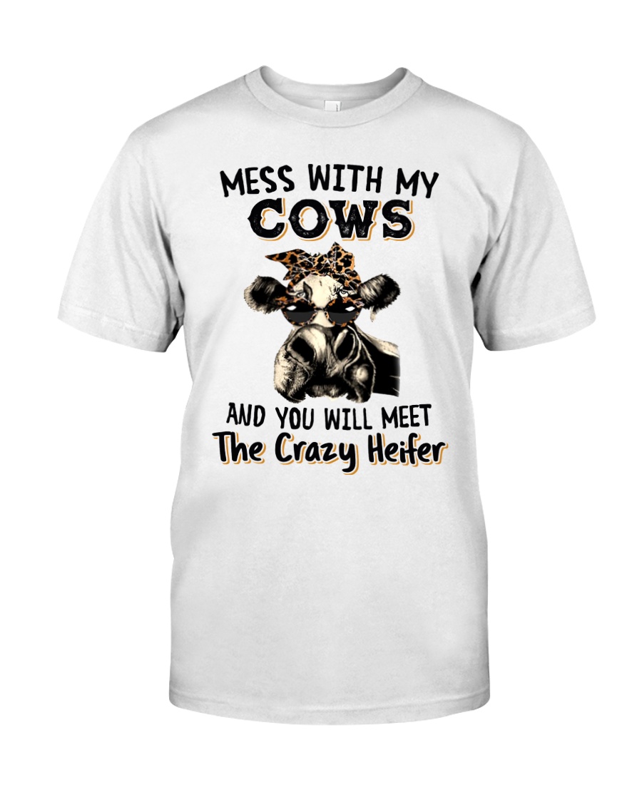 Mess with My Cows and You Will Meet The Crazy Heifer Shirt2