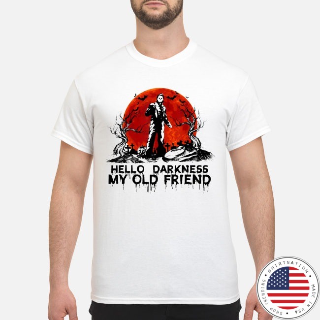 Michael Myers hello darkness my old friend shirt