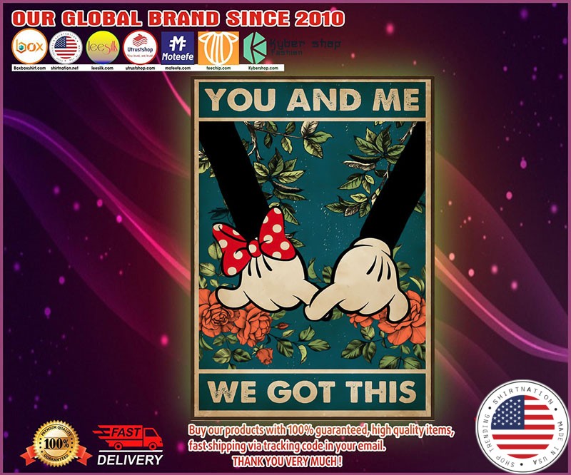 Mickey Minnie you and me we got this poster
