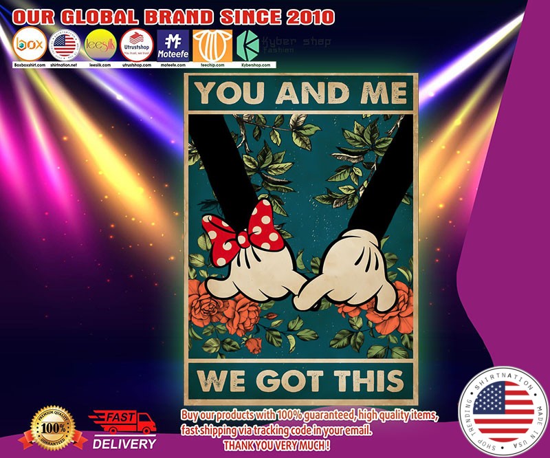 Mickey and Minnie you and me we got this poster