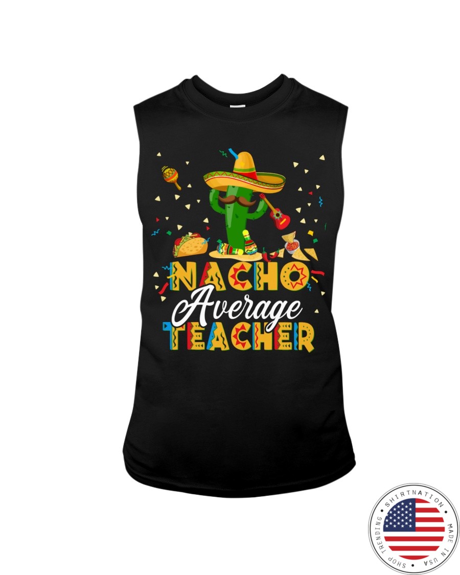Nacho Average Teacher Shirt6