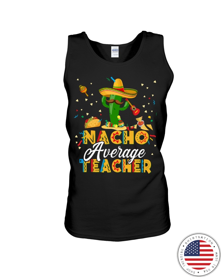 Nacho Average Teacher Shirt7
