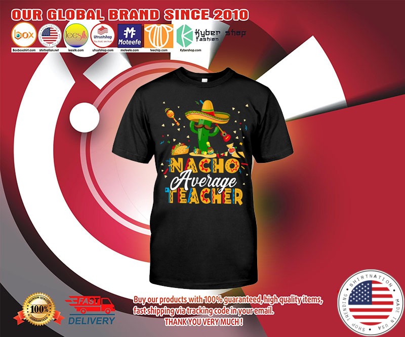 Nacho average teacher shirt 3