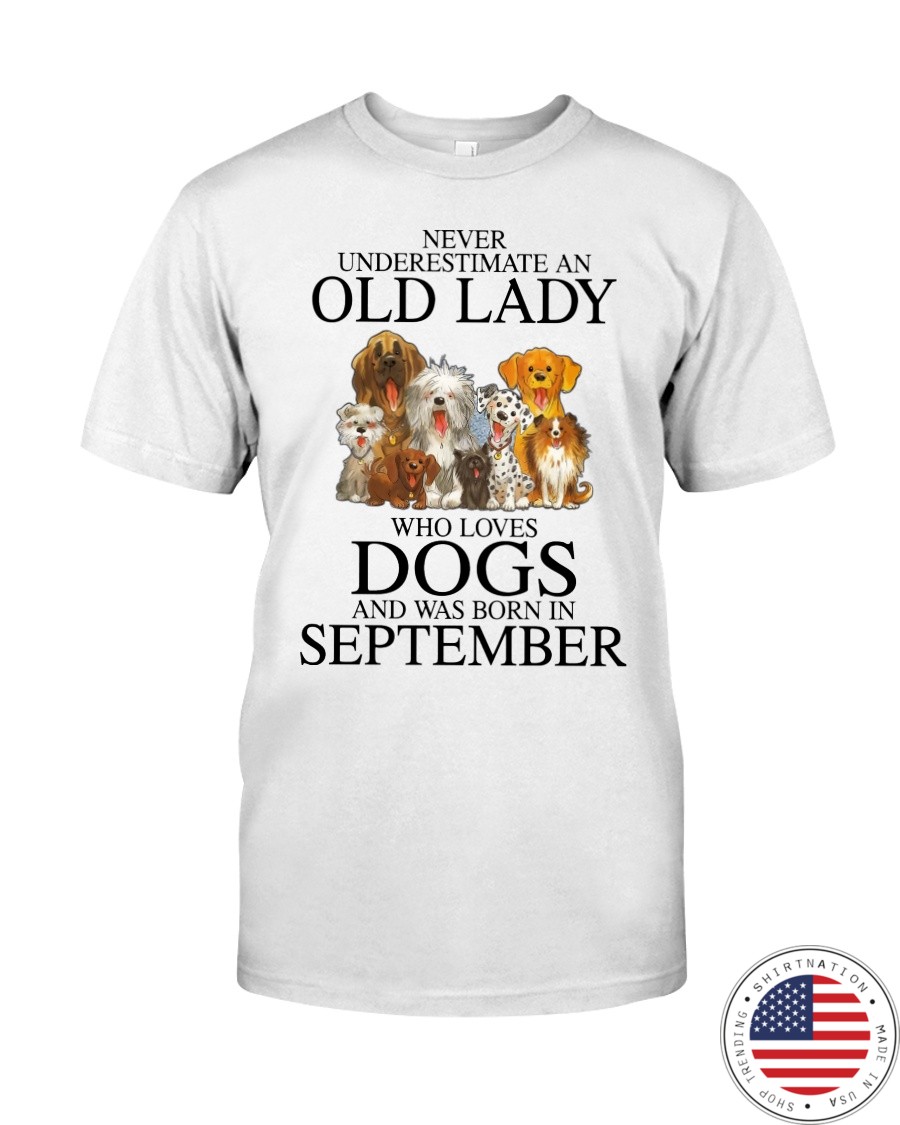 Never Underestimate An Old Lady Who Loves Dogs Shirt12