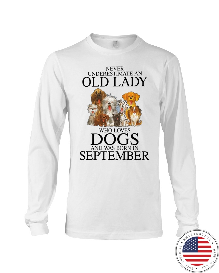 Never Underestimate An Old Lady Who Loves Dogs Shirt8