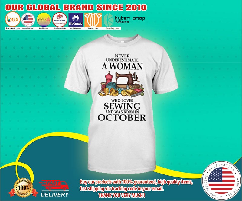 Never underestimate a woman who loves sewing and was born in october shirt 4