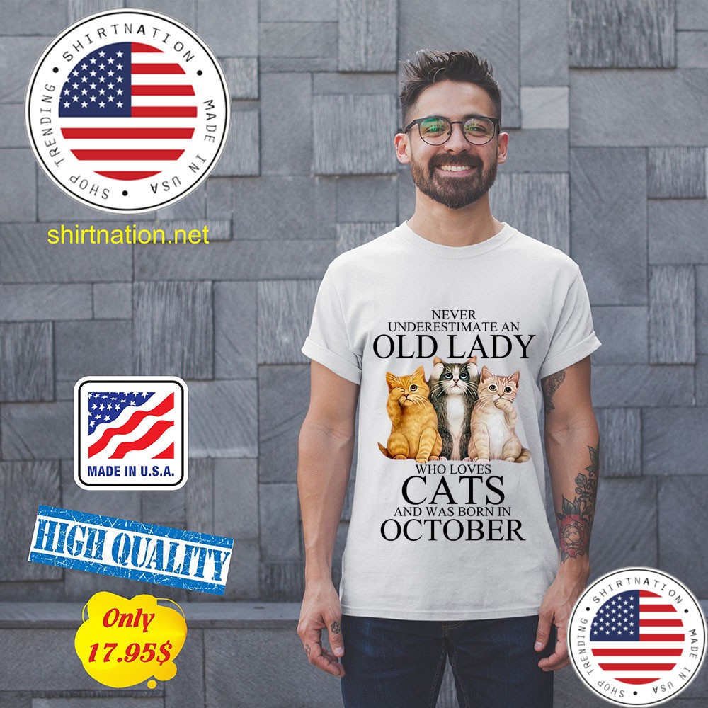 Never underestimate an old lady who loves cats and was born in october shirt 11
