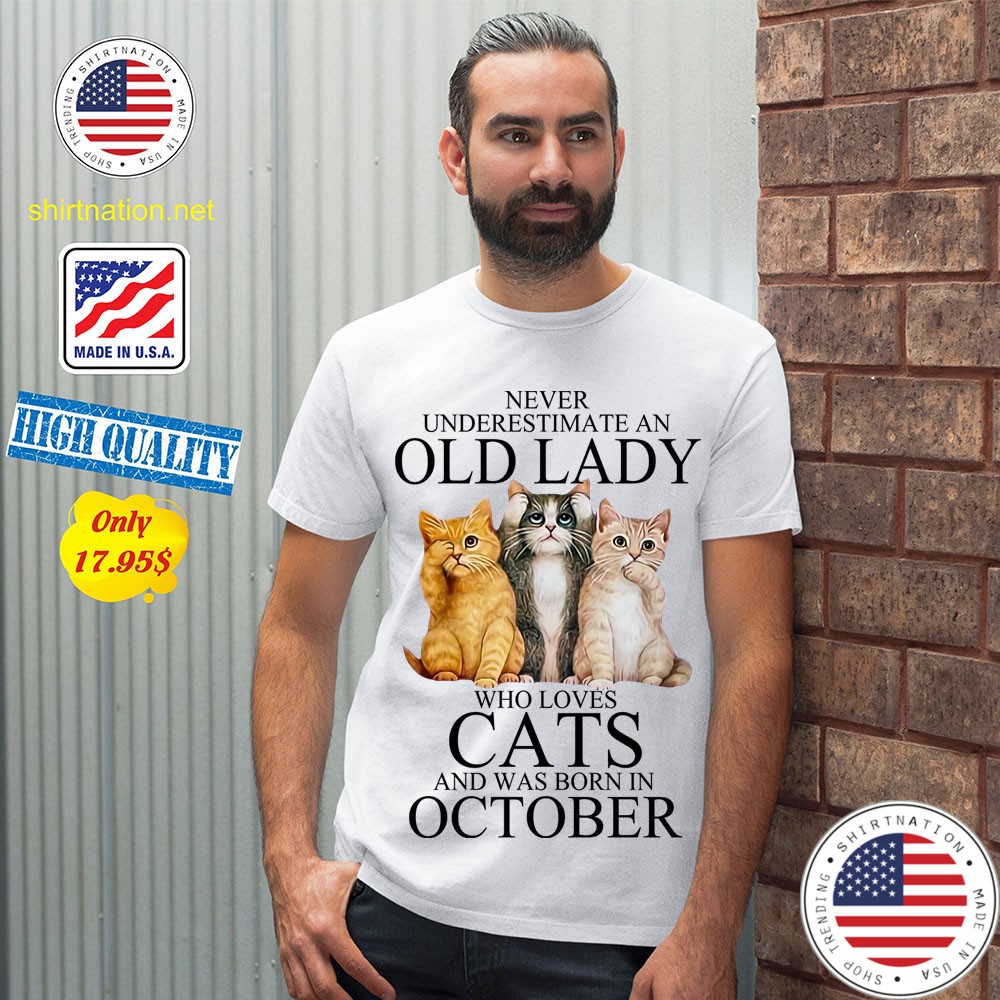 Never underestimate an old lady who loves cats and was born in october shirt 12