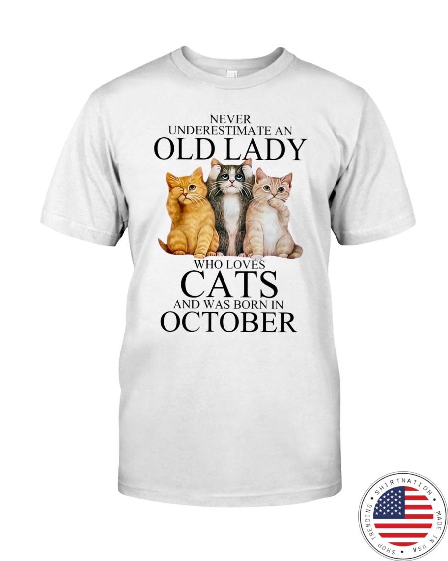 Never underestimate an old lady who loves cats and was born in october shirt as