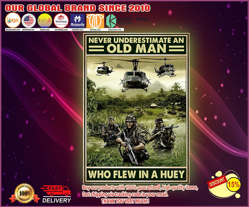Never underestimate an old man who flew in a huey poster 1