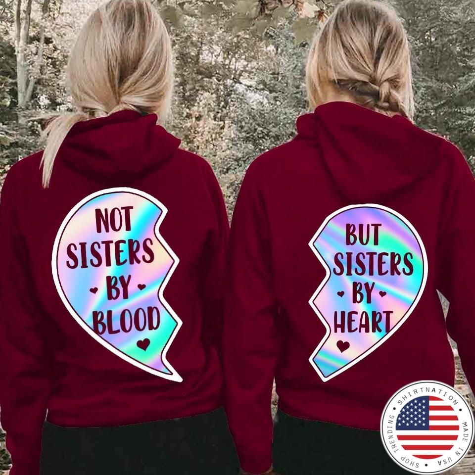 Not sisters by blood and but sisters by heart 3D hoodie