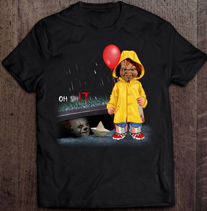 Oh shit Chucky and IT Pennywise shirt