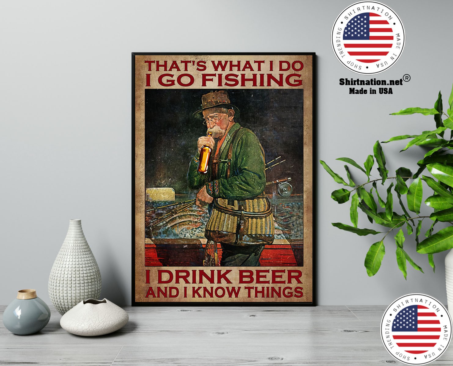 Old man Thats what I do I go fishing I drink beer and I know things poster 13