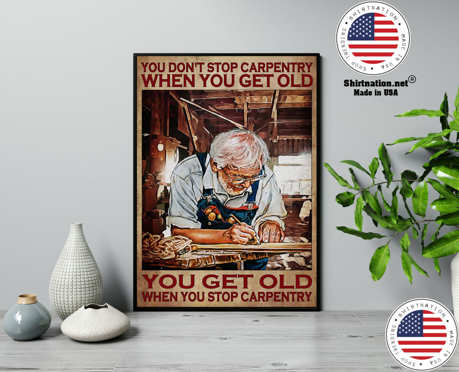 Old man You dont stop carpentry when you get old poster 13