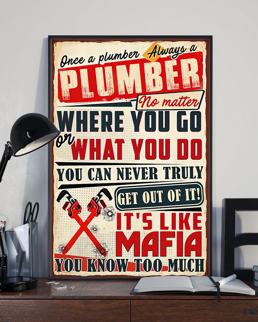 Once A Plumber Always A Plumber Where you go and what you do poster
