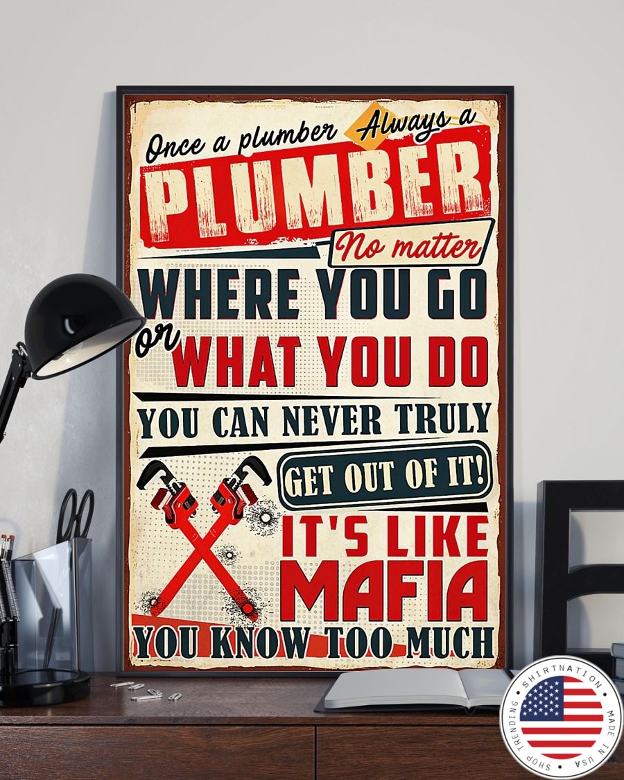 Once a plumber always a plumber no matter where you go or what you do you can never truly get out of it poster