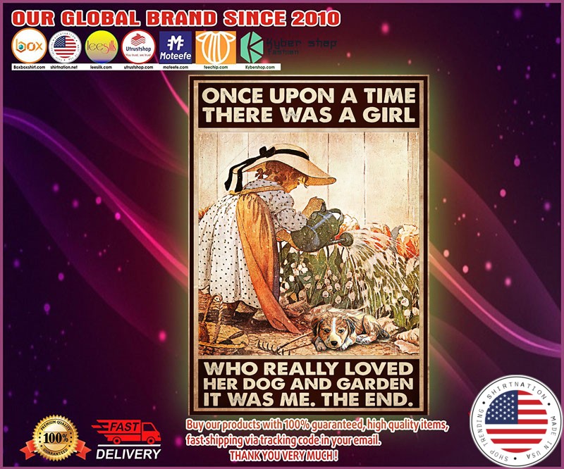 Once upon a time there was a girl who really loved her dog and garden poster 4