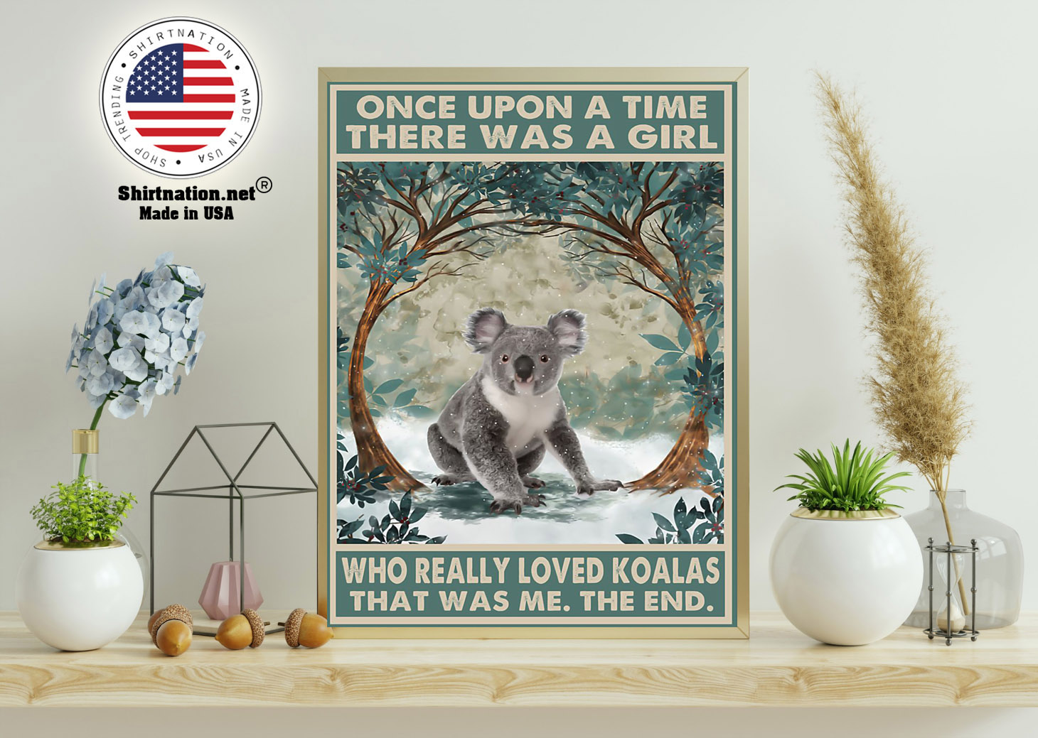 Once upon a time there was a girl who really loved koalas poster 15