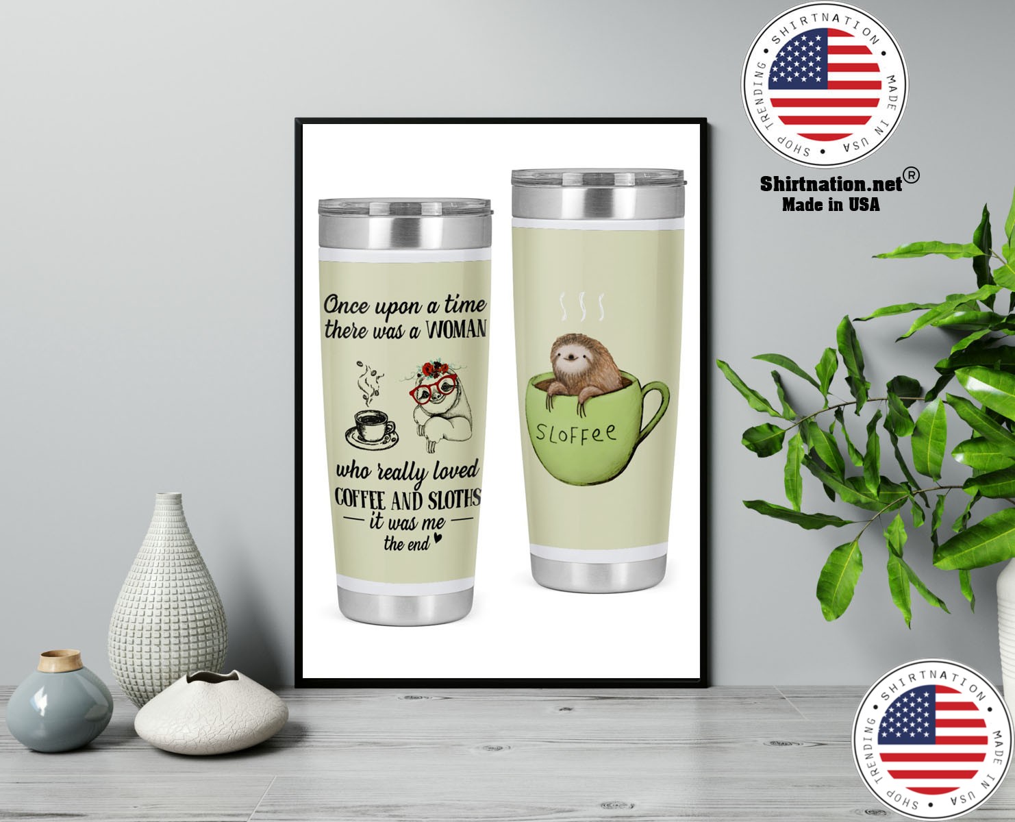 Once upon a time there was a woman who really loved coffee and sloths tumbler 13