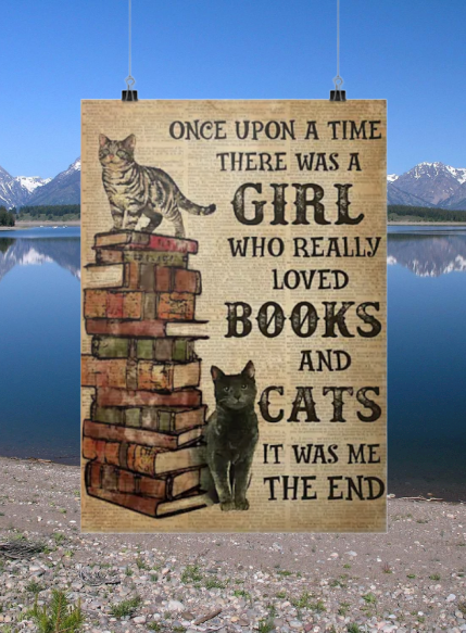 One upon a time there was a girl who really loved books and cats poster