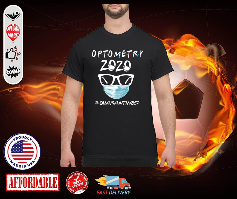 Optometry 2020 quarantined shirt