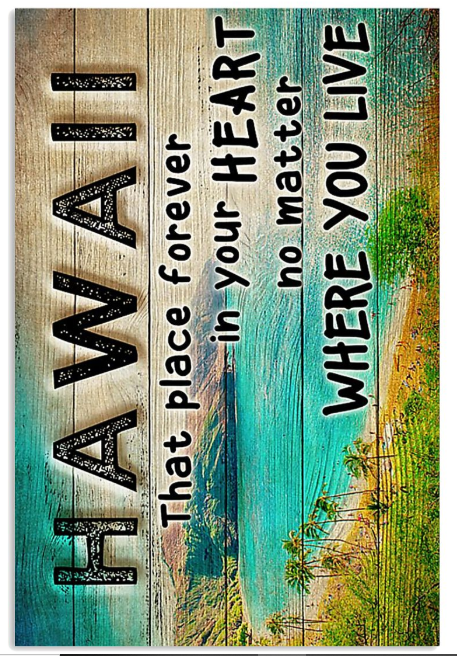 Hawaii that place forever in your heart no matter where you live poster