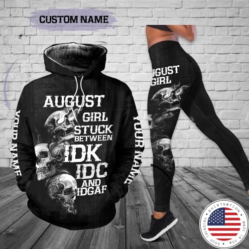 Personalized name august girl stuck between IDK IDC and IDGAF 3D hoodie and legging