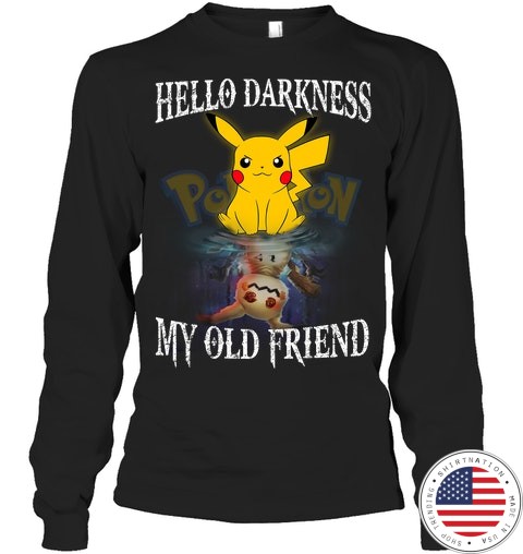 Pikachu Hello darkness my old friend shirt 13