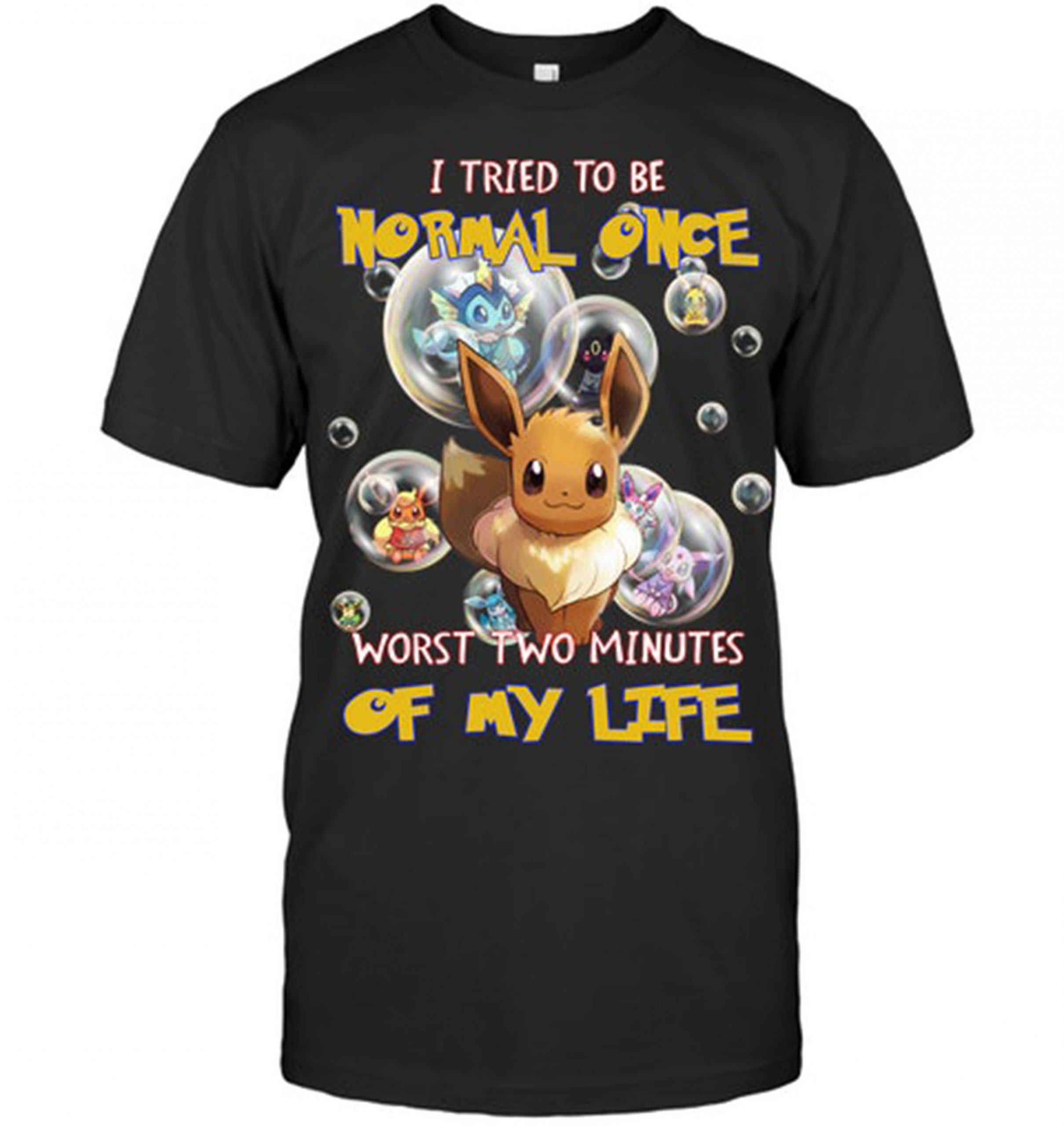 Pikachu I Tried To Be Normal Once Worts Two Minites Of My Life Shirt