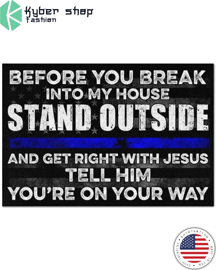 Police Before you break into my house stand outside doormat 4
