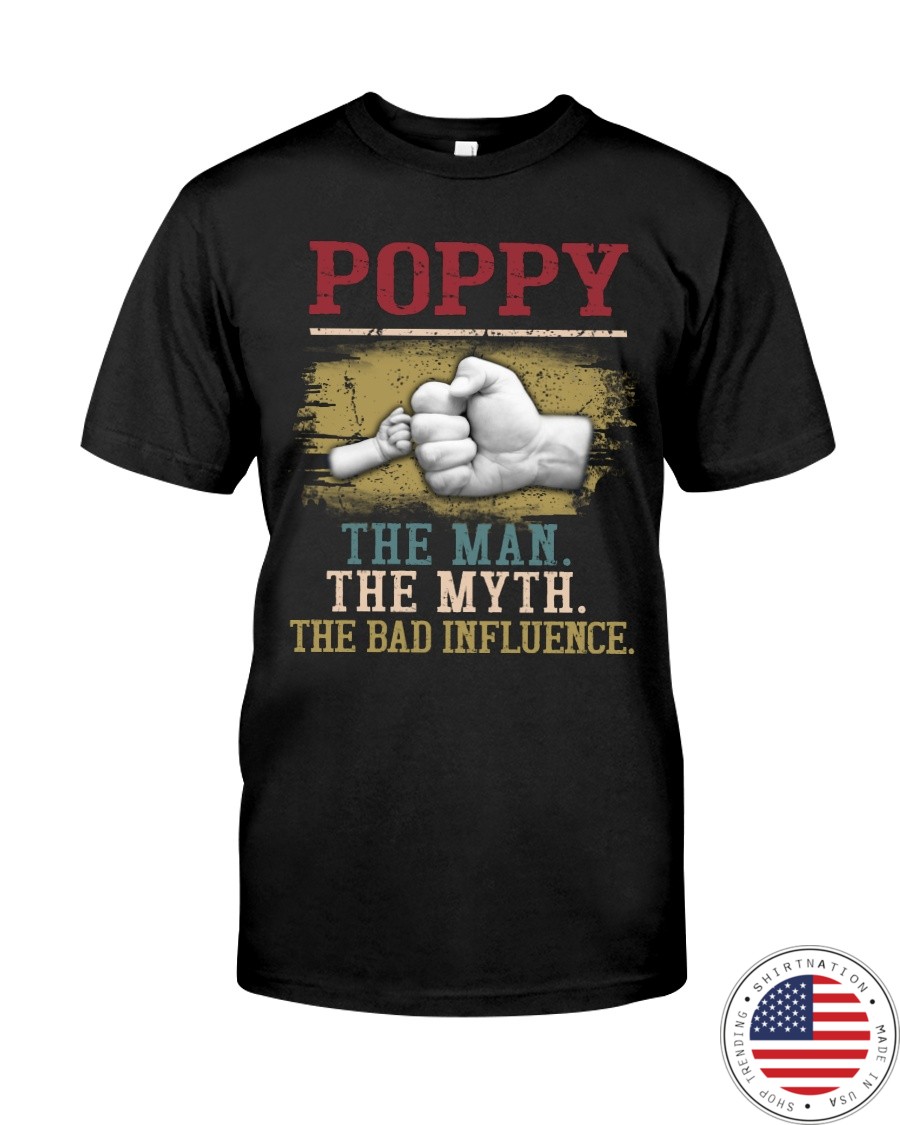 Poppy The Man The Myth The Bad Influence Shirt12
