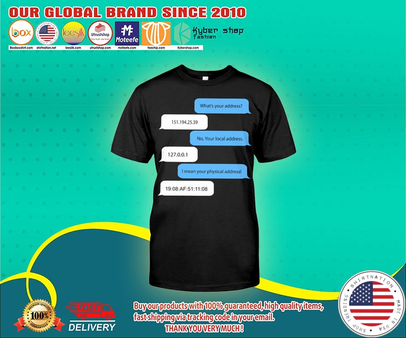 Programmer Whats your address no your local address shirt 4