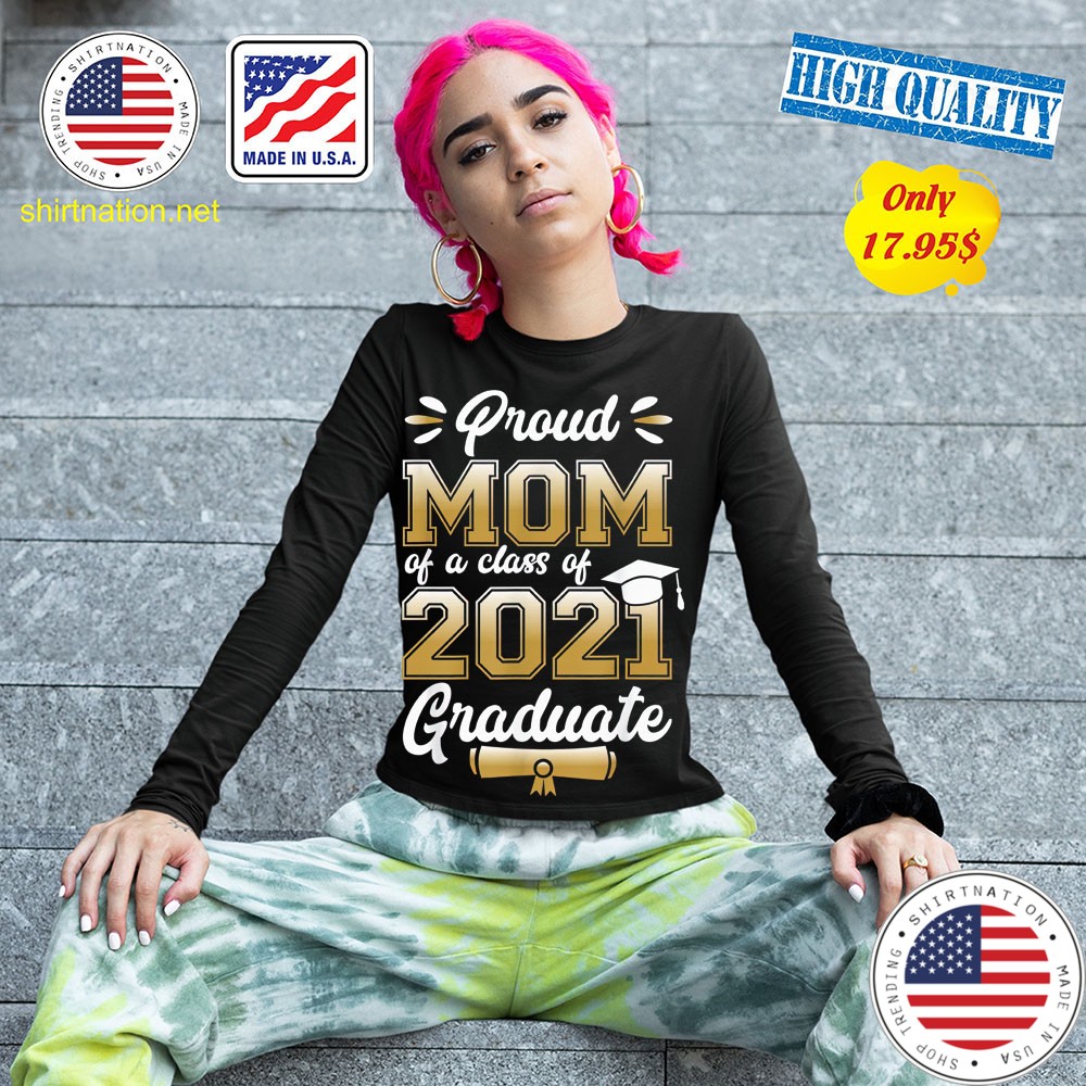 Proud mom of a class of 2021 graduate shirt 13
