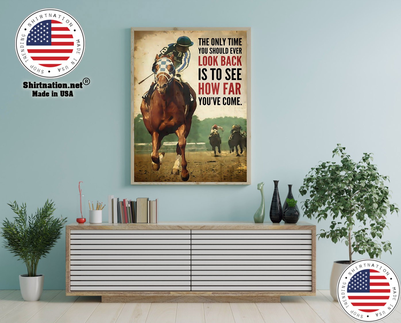 Racing horse The only time you should ever look back is to see how far youve come poster 16