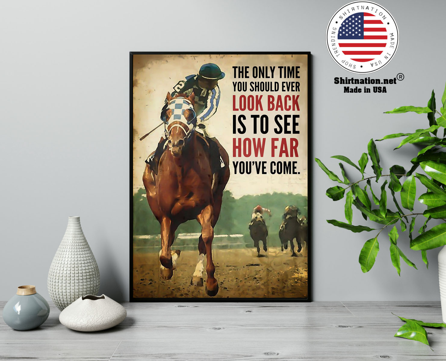 Racing horse The only time you should ever look back is to see how far youve come poster 17 1