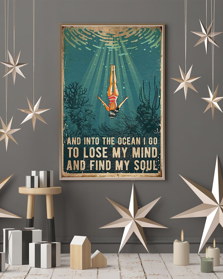 Scuba diving And into the ocean i go to lose my mind and find my soul poster