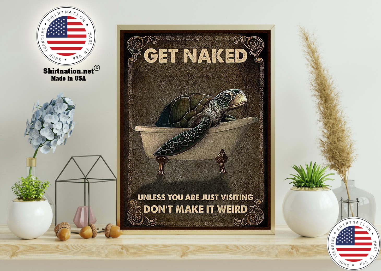 Sea turtle get naked unless you are just visiting dont make it weird poster 11