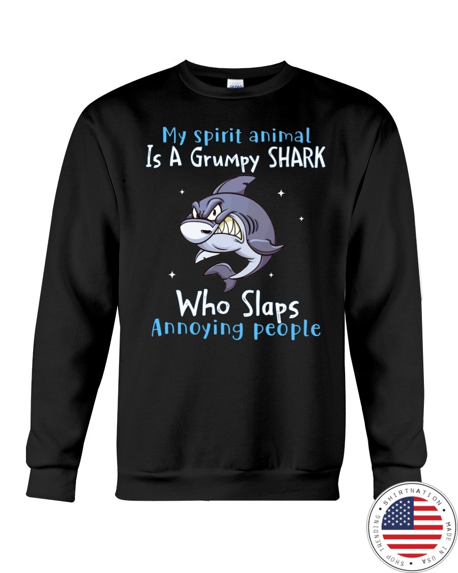 Shark My Spirit Animal is a Grumpy Shark who Slaps Annoying People Shirt11
