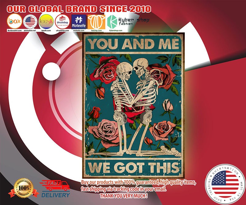Skeleton and rose you and me we got this poster