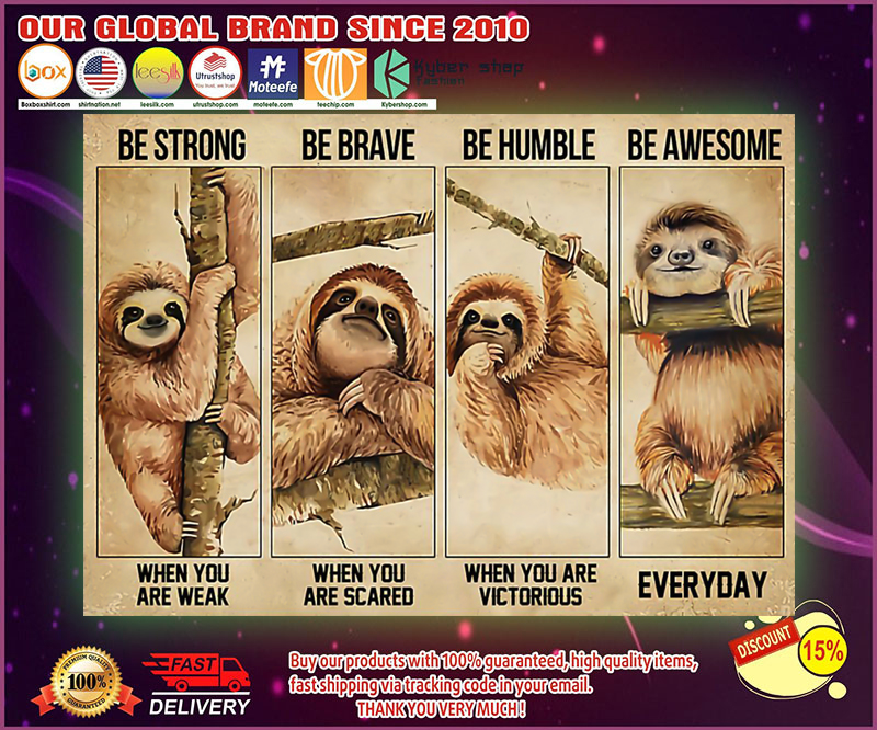 Sloth be strong be brave be humble be awesome poster 1