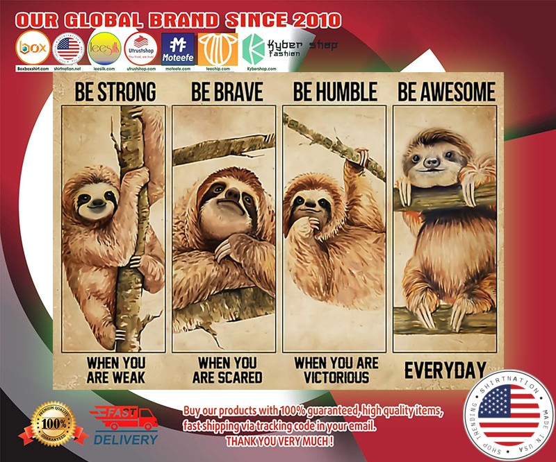 Sloth be strong be brave be humble be awesome poster 3