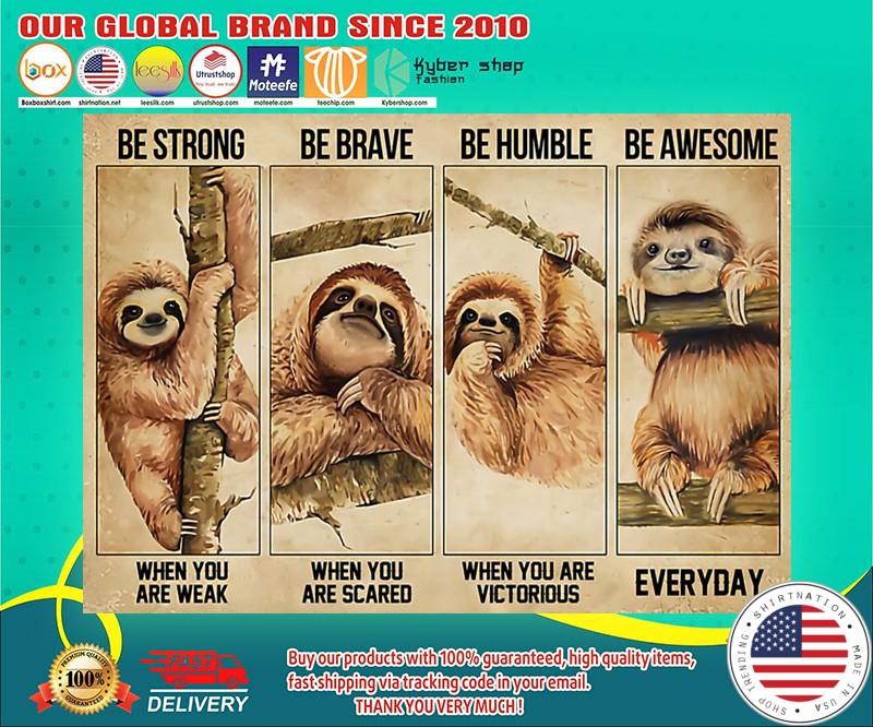 Sloth be strong be brave be humble be awesome poster 4