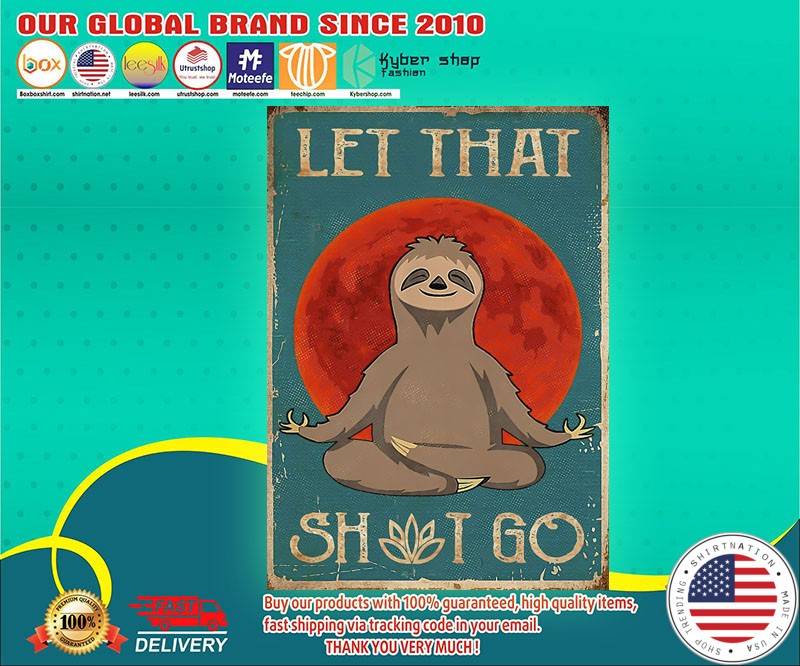 Sloth let that shit go poster
