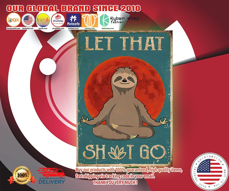 Sloth let that shit go poster