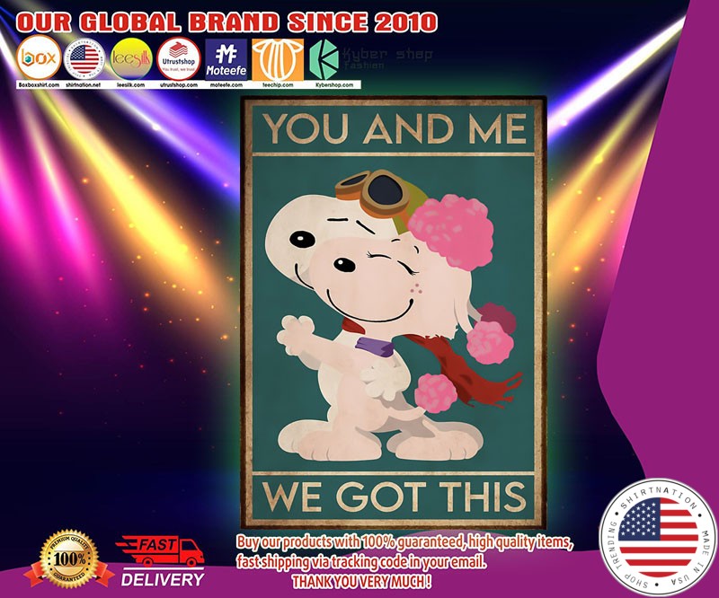 Snoopy and fifi You and me we got this poster