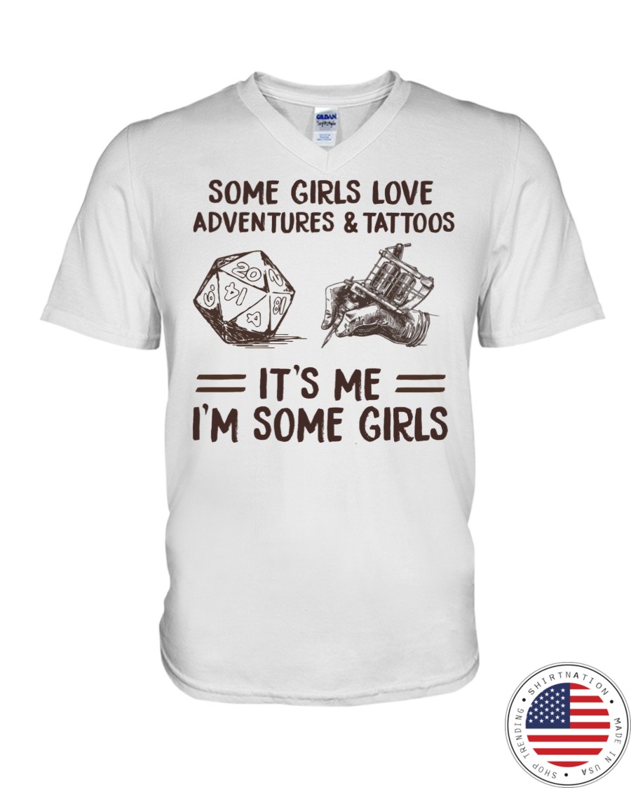 Some Girl Love Adventures And Tattoos Its Me Im Some Girls Shirt5