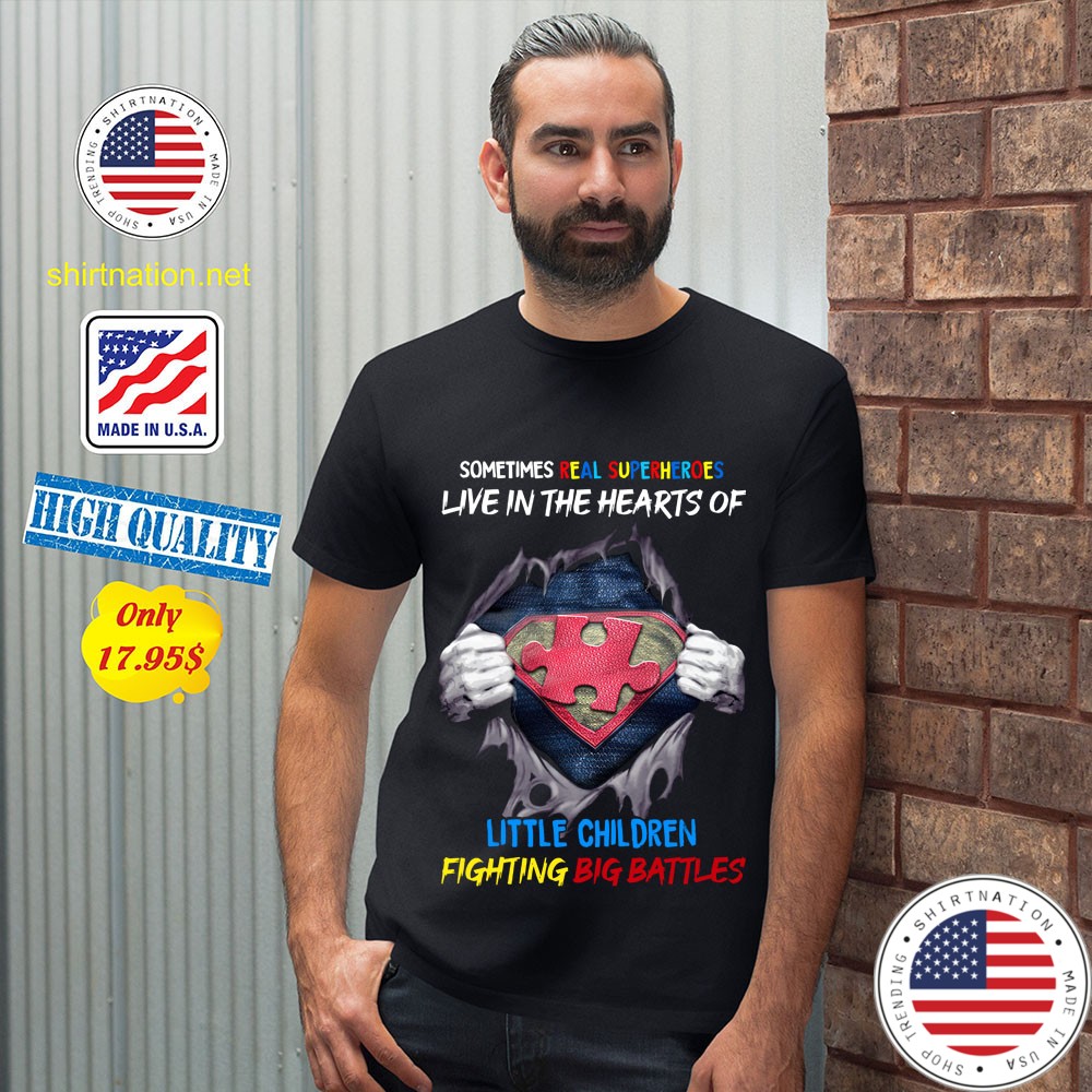 Sometimes Real Super heroes Live In The Hearts Of Little Children Shirt 12